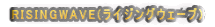 RISINGWAVE(���C�W���O�E�F�[�u) 